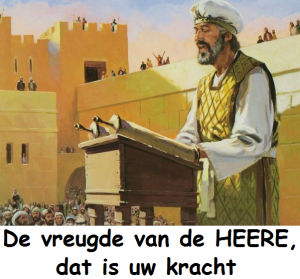 De vreugde van de HEERE dat is uw kracht